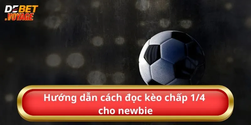 Tìm Hiểu Kèo Chấp 1/4 – Cược Đúng - Thắng Đậm Với Debet 2 Hướng dẫn cách đọc kèo chấp 1/4 cho newbie