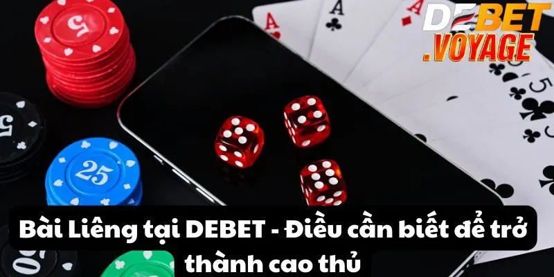 Bài Liêng tại DEBET - Điều cần biết để trở thành cao thủ