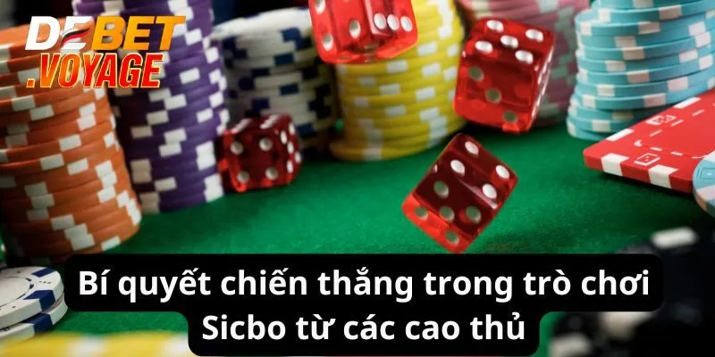 Sicbo DEBET - Đặt Cược Thả Ga Rinh Ngay Thưởng Lớn 3 Bí quyết chiến thắng trong trò chơi Sicbo từ các cao thủ