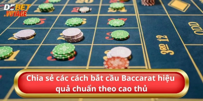 Chia sẻ các cách bắt cầu Baccarat hiệu quả chuẩn theo cao thủ