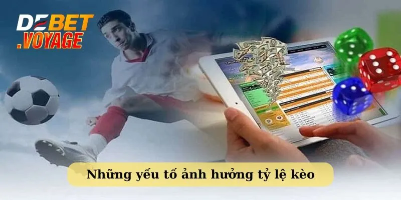 Tìm hiểu những yếu tố ảnh hưởng đến tỷ lệ kèo bóng đá