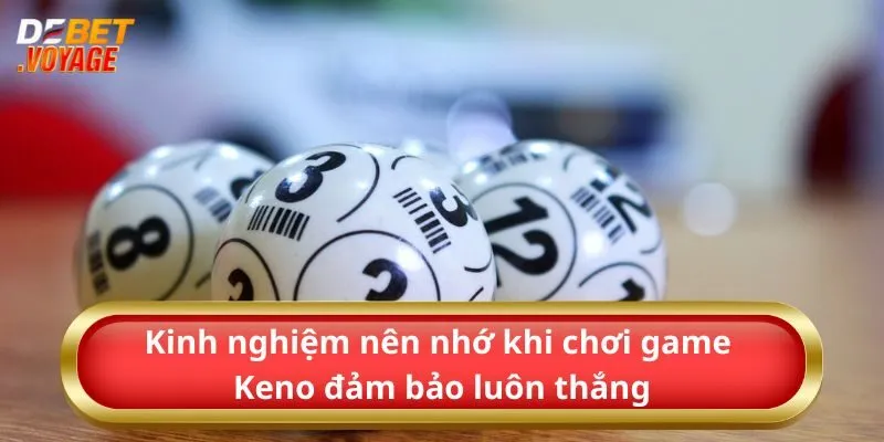 Tìm Hiểu Tất Tần Tật Về Siêu Phẩm Game Keno Đình Đám 2024 3 Kinh nghiệm nên nhớ khi chơi game Keno đảm bảo luôn thắng