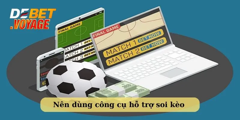 Kinh nghiệm soi kèo bóng đá tất thắng từ cao thủ Debet 4 Nên áp dụng các công cụ hỗ trợ soi kèo bóng đá hiệu quả