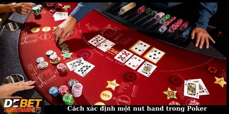 Nut hand trong Poker là gì? Chiến lược chơi game hiệu quả 2 Cách xác định nut hand trong Poker