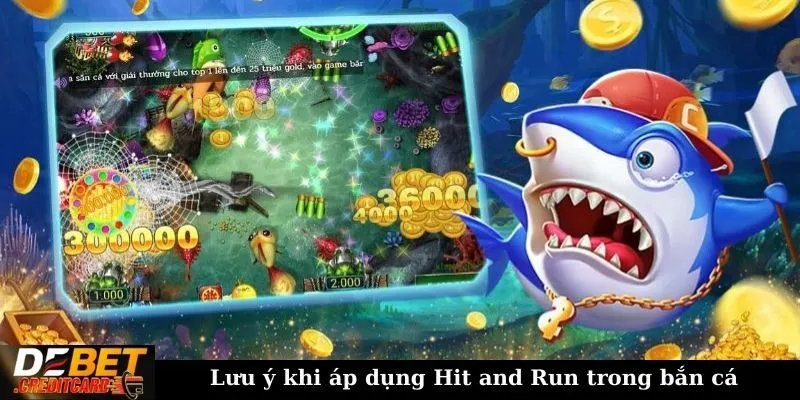 Chiến thuật Hit and Run trong bắn cá - Bật mí cách chơi chi tiết 3 Lưu ý khi áp dụng Hit and Run trong bắn cá
